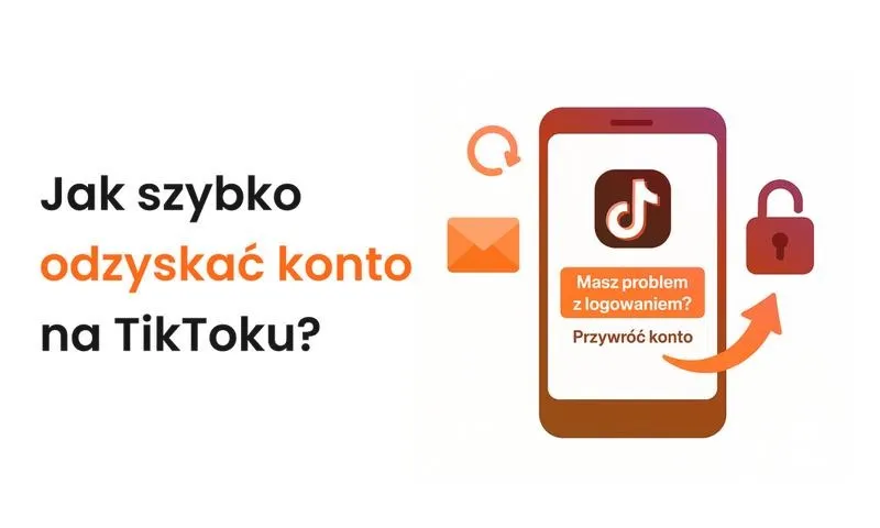 Jak skutecznie odzyskać konto na TikTok i znów cieszyć się tworzeniem treści